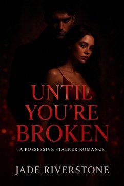 Cover Until You're Broken: A Possessive Stalker Romance (eBook, ePUB)