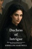Duchess of Intrigue: High Spice Regency Romance between a Widow and her Protectors (eBook, ePUB) Duchess of Intrigue: High Spice Regency Romance between a Widow and her Protectors (eBook, ePUB)