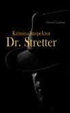 Kriminalinspektor Dr. Stretter (eBook, ePUB) Kriminalinspektor Dr. Stretter (eBook, ePUB)