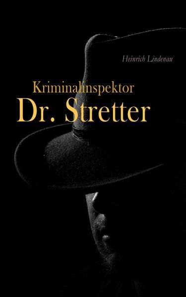 Kriminalinspektor Dr. Stretter (eBook, ePUB) Kriminalinspektor Dr. Stretter (eBook, ePUB)