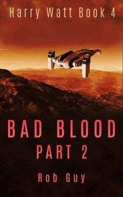 Bad Blood Part 2 (Harry Watt, #4) (eBook, ePUB) - Guy, Rob Bad Blood Part 2 (Harry Watt, #4) (eBook, ePUB) - Guy, Rob