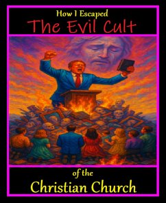 How I Escaped the Evil Cult of the Christian Church (eBook, ePUB) - Greenwell, Connor Marcus