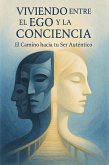 Viviendo entre el Ego y la Consciencia (eBook, ePUB) Viviendo entre el Ego y la Consciencia (eBook, ePUB)
