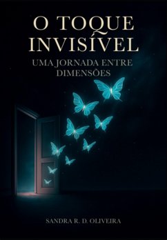 O Toque Invisível (eBook, ePUB) - Oliveira, Sandra R. D.