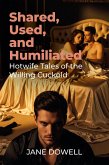 Shared, Used, and Humiliated: Hotwife Tales of the Willing Cuckold (eBook, ePUB)
