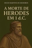 A Morte de Herodes em 1 dC (eBook, ePUB)
