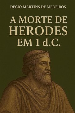 A Morte de Herodes em 1 dC (eBook, ePUB) - de Medeiros, Decio Martins