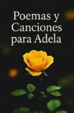 Poemas y Canciones Para Adela (1, #1) (eBook, ePUB)