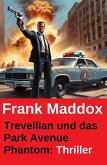 Trevellian und das Park Avenue Phantom: Thriller (eBook, ePUB) Trevellian und das Park Avenue Phantom: Thriller (eBook, ePUB)