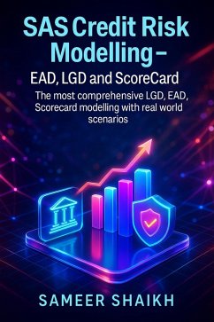 SAS Credit Risk Modelling- LGD/EAD & Scorecards (eBook, ePUB) - Shaikh, Sameer SAS Credit Risk Modelling- LGD/EAD & Scorecards (eBook, ePUB) - Shaikh, Sameer