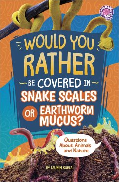 Would You Rather Be Covered in Snake Scales or Earthworm Mucus? (eBook, ePUB) Cover Would You Rather Be Covered in Snake Scales or Earthworm Mucus? (eBook, ePUB)