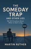 The Someday Trap And Other Lies (eBook, ePUB) The Someday Trap And Other Lies (eBook, ePUB)