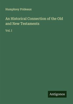 An Historical Connection of the Old and New Testaments - Prideaux, Humphrey