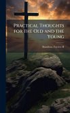 Practical Thoughts for the Old and the Young