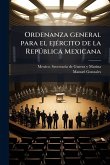 Ordenanza general para el ejÃ(c)rcito de la RepÃ°blica Mexicana