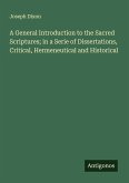 A General Introduction to the Sacred Scriptures; in a Serie of Dissertations, Critical, Hermeneutical and Historical