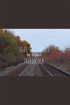 Selected Stories by Richard Trebilcock - Trebilcock, Richard