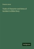 Traits of Character and Notes of Incident in Bible Story