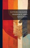 Letters on Love, Marriage, and Adultery;