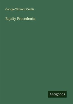 Equity Precedents - Curtis, George Ticknor