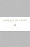 Walking with Jesus in New Life Walking with Jesus in New Life