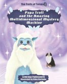 Papa Troll and the Amazing Multidimensional Mystery Machine Papa Troll and the Amazing Multidimensional Mystery Machine