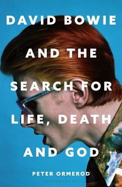 David Bowie and the Search for Life, Death and God - Ormerod, Peter David Bowie and the Search for Life, Death and God - Ormerod, Peter