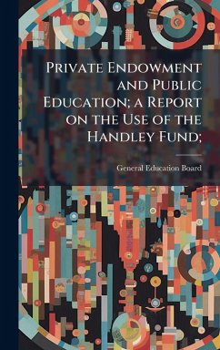 Cover Private Endowment and Public Education; a Report on the Use of the Handley Fund;