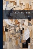 Death Not Life Death Not Life