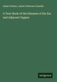 A Text-Book of the Diseases of the Ear and Adjacent Organs