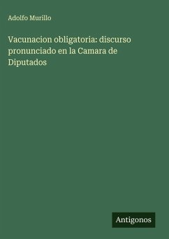 Cover Vacunacion obligatoria: discurso pronunciado en la Camara de Diputados