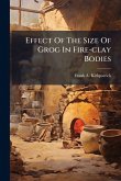 Effect Of The Size Of Grog In Fire-clay Bodies Effect Of The Size Of Grog In Fire-clay Bodies