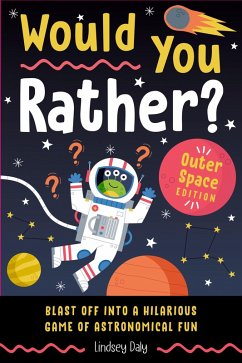 Would You Rather? Outer Space Edition - Daly, Lindsey Would You Rather? Outer Space Edition - Daly, Lindsey