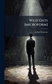 Wild Oats [microform]