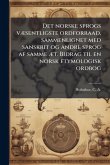 Det norske sprogs vÃ]sentligste ordforraad, sammenlignet med sanskrit og andre sprog af samme Ã]t. Bidrag til en norsk etymologisk ordbog