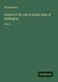 History of the Life of Arthur Duke of Wellington History of the Life of Arthur Duke of Wellington