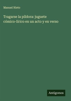 Cover Tragarse la píldora: juguete cómico-lírico en un acto y en verso