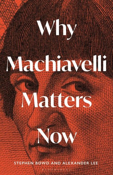 Why Machiavelli Matters Now Why Machiavelli Matters Now