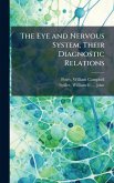 The Eye and Nervous System, Their Diagnostic Relations The Eye and Nervous System, Their Diagnostic Relations