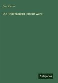 Die Hohenzollern und ihr Werk Die Hohenzollern und ihr Werk