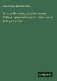 Artistas de moda, o, Los hermanos Hulines: apropósito cómico-lírico en un acto y en prosa