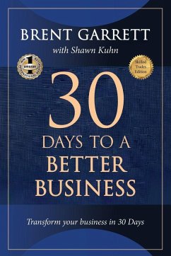 Thirty Days to a Better Business - Garrett, Brent; Kuhn, Shawn