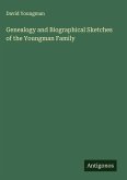 Genealogy and Biographical Sketches of the Youngman Family