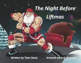The Night Before Liftmas The Night Before Liftmas