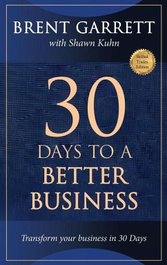 Thirty Days to a Better Business - Garrett, Brent; Kuhn, Shawn Thirty Days to a Better Business - Garrett, Brent; Kuhn, Shawn