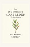 Die 100 schönsten Grabreden Die 100 schönsten Grabreden