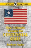 How Colorado Became the Centennial State How Colorado Became the Centennial State