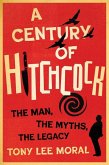A Century of Hitchcock A Century of Hitchcock