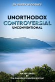 Unorthodox - Controversial - Unconventional Unorthodox - Controversial - Unconventional
