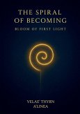 The Spiral of Becoming, Bloom of First Light The Spiral of Becoming, Bloom of First Light